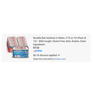 Pack of 12 Bumble Bee Sardines in Water, 3.75 oz Tin, Wild Caught, Gluten Free, Keto, Kosher, Clean Ingredients, $7.52 After 20% off coupon and $25% off S&S, or $.63/Tin